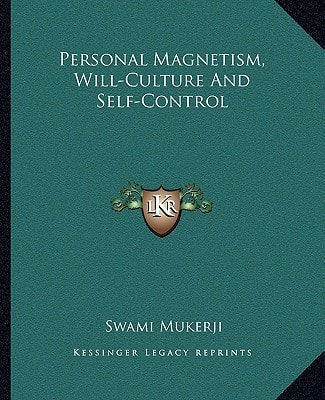 Personal Magnetism, Will-Culture And Self-Control