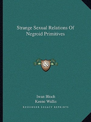 Strange Sexual Relations Of Negroid Primitives