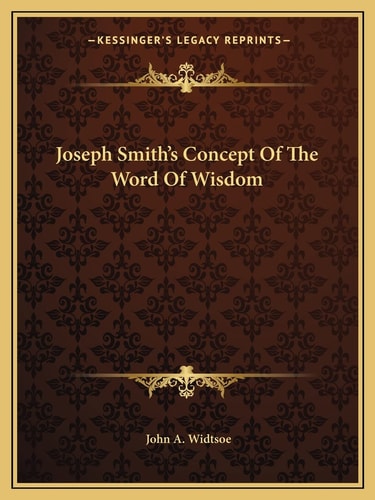 Joseph Smith's Concept Of The Word Of Wisdom