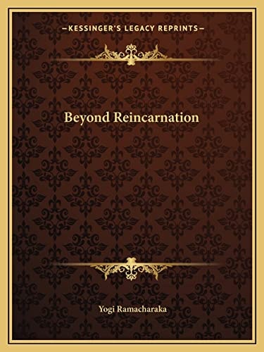Beyond Reincarnation
