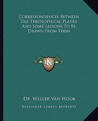 Correspondences Between The Theosophical Planes And Some Lessons To Be Drawn From Them