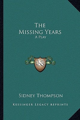 The Missing Years: A Play