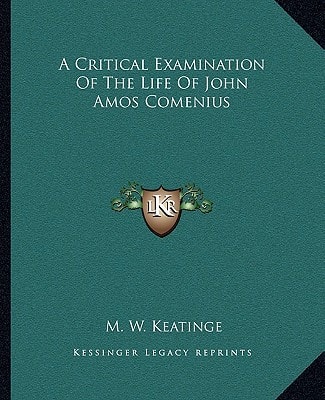 A Critical Examination Of The Life Of John Amos Comenius