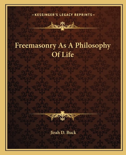 Freemasonry As A Philosophy Of Life