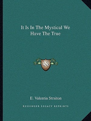 It Is In The Mystical We Have The True