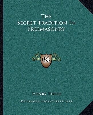 The Secret Tradition In Freemasonry
