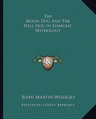The Moon Dog And The Hell Dog In Symbolic Mythology