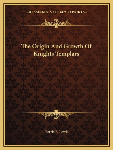 The Origin And Growth Of Knights Templars