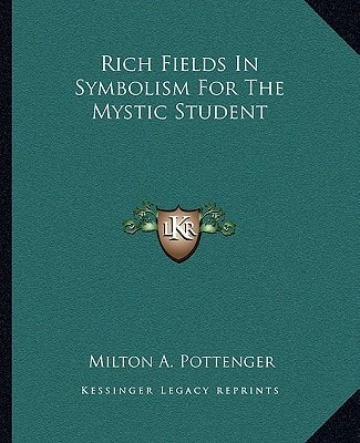 Rich Fields In Symbolism For The Mystic Student