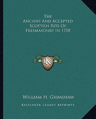 The Ancient And Accepted Scottish Rite Of Freemasonry In 1758
