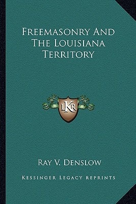 Freemasonry And The Louisiana Territory