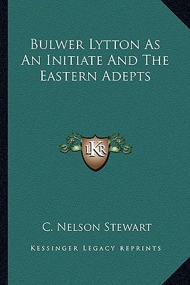 Bulwer Lytton As An Initiate And The Eastern Adepts