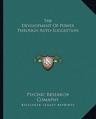 The Development Of Power Through Auto-Suggestion