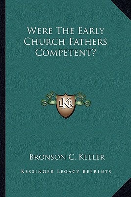 Were The Early Church Fathers Competent?