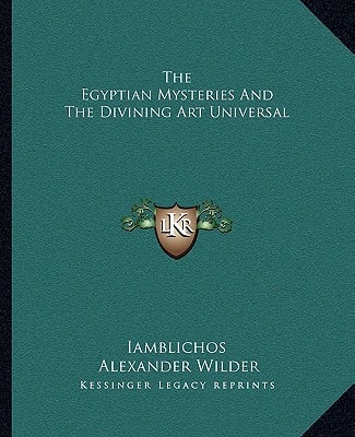 The Egyptian Mysteries And The Divining Art Universal