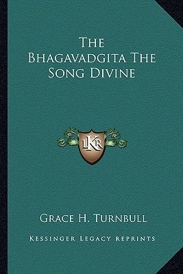 The Bhagavadgita The Song Divine