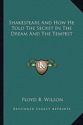 Shakespeare And How He Told The Secret In The Dream And The Tempest