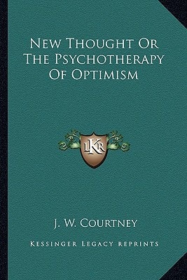 New Thought Or The Psychotherapy Of Optimism