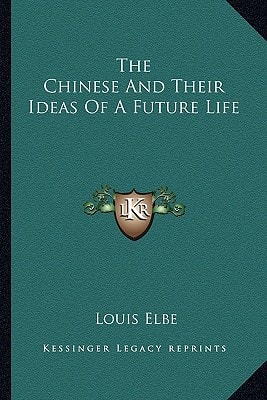 The Chinese And Their Ideas Of A Future Life