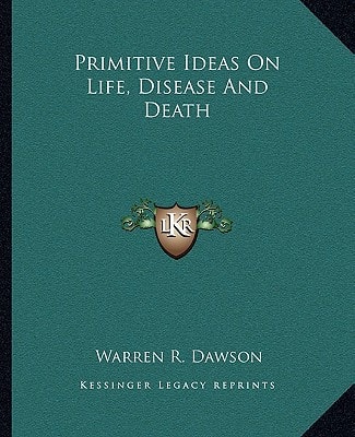 Primitive Ideas On Life, Disease And Death