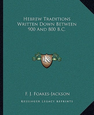 Hebrew Traditions Written Down Between 900 And 800 B.C.