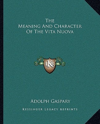 The Meaning And Character Of The Vita Nuova