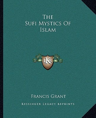 The Sufi Mystics Of Islam