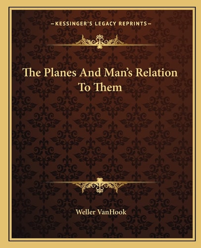 The Planes And Man's Relation To Them