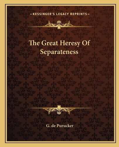 The Great Heresy Of Separateness