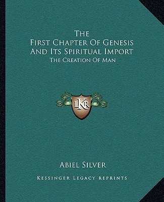 The First Chapter Of Genesis And Its Spiritual Import: The Creation Of Man