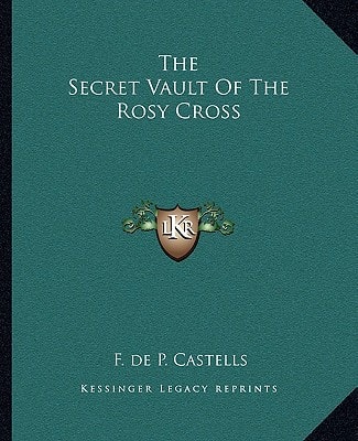 The Secret Vault Of The Rosy Cross