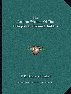 The Ancient Wisdom Of The Heliopolitan Pyramid Builders