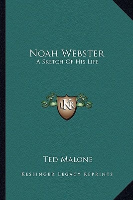 Noah Webster: A Sketch Of His Life