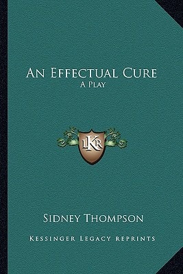 An Effectual Cure: A Play