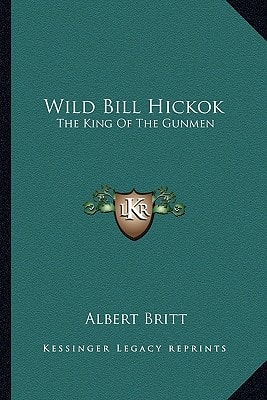 Wild Bill Hickok: The King Of The Gunmen