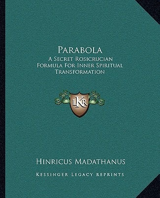 Parabola: A Secret Rosicrucian Formula For Inner Spiritual Transformation
