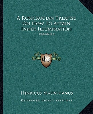 A Rosicrucian Treatise On How To Attain Inner Illumination: Parabola