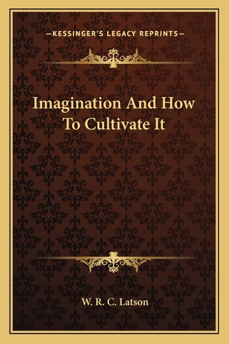 Imagination And How To Cultivate It