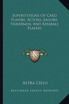 Superstitions Of Card Players, Actors, Sailors, Fishermen, And Baseball Players