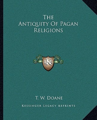 The Antiquity Of Pagan Religions