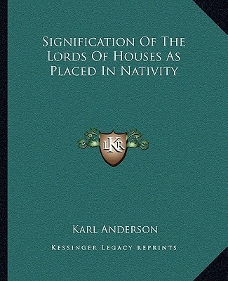 Signification Of The Lords Of Houses As Placed In Nativity