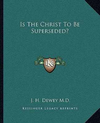 Is The Christ To Be Superseded?