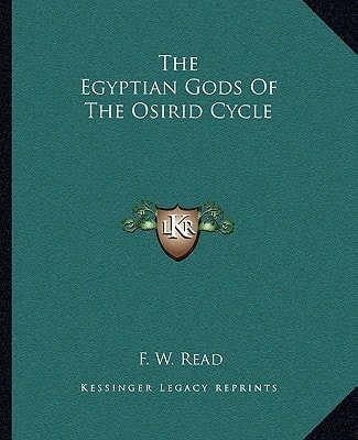The Egyptian Gods Of The Osirid Cycle