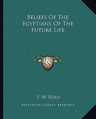 Beliefs Of The Egyptians Of The Future Life