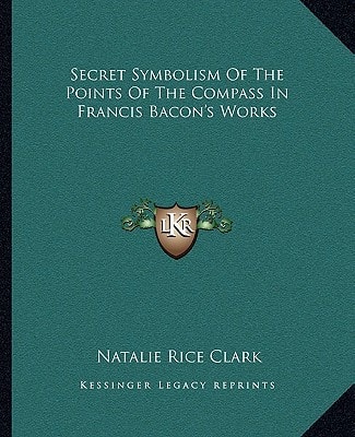 Secret Symbolism Of The Points Of The Compass In Francis Bacon's Works
