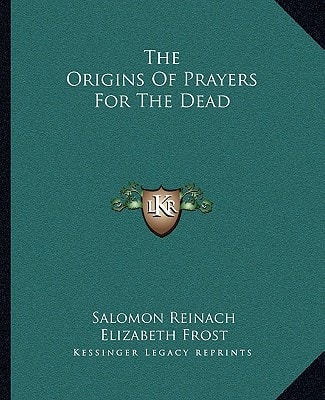 The Origins Of Prayers For The Dead