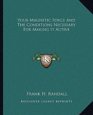 Your Magnetic Force And The Conditions Necessary For Making It Active
