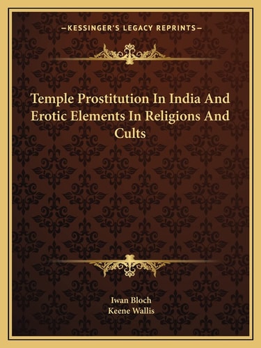 Temple Prostitution In India And Erotic Elements In Religions And Cults