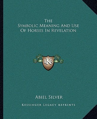 The Symbolic Meaning And Use Of Horses In Revelation