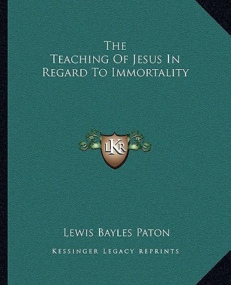 The Teaching Of Jesus In Regard To Immortality